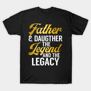 Father And Daughter The Legend And The Legacy Daughter T-Shirt